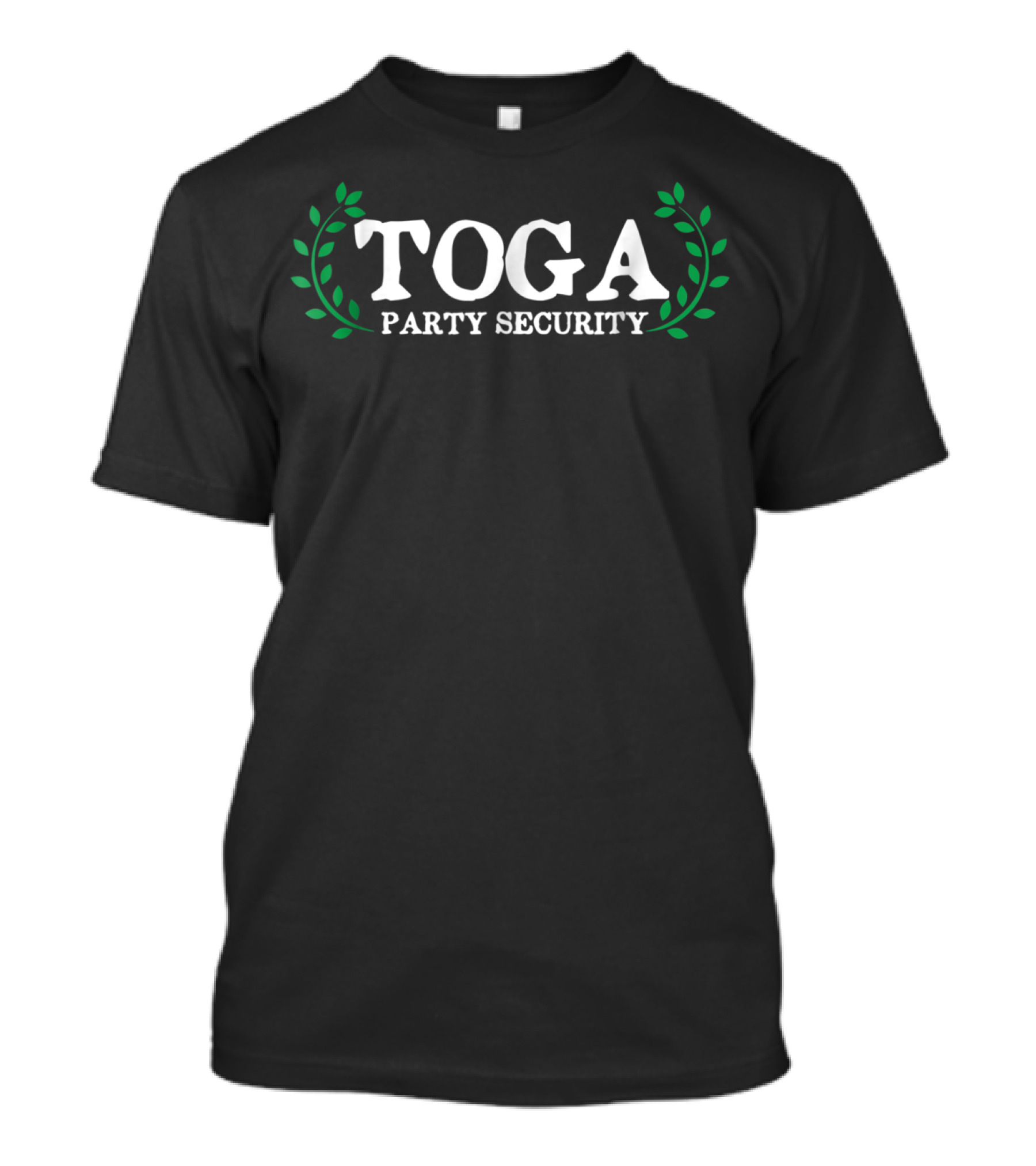 TOGA Party Security With Green Laurel Branches T-Shirt