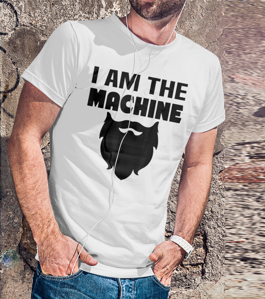 I AM THE MACHINE BEARD T-Shirt