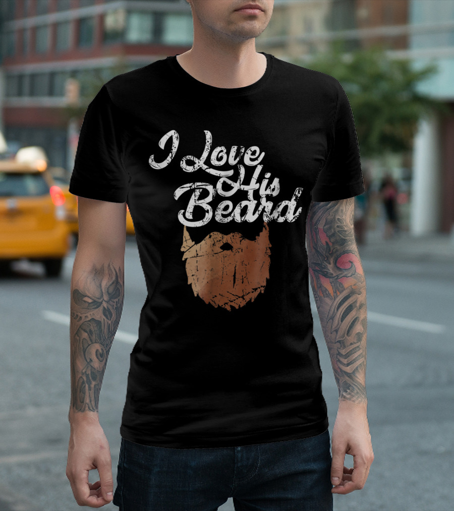 I Love His Beard Funny Novelty with Vintage Style Beard T-Shirt