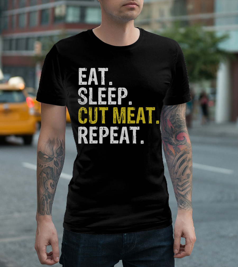 Eat Sleep Cut Meat Repeat Butcher Lifestyle T-Shirt