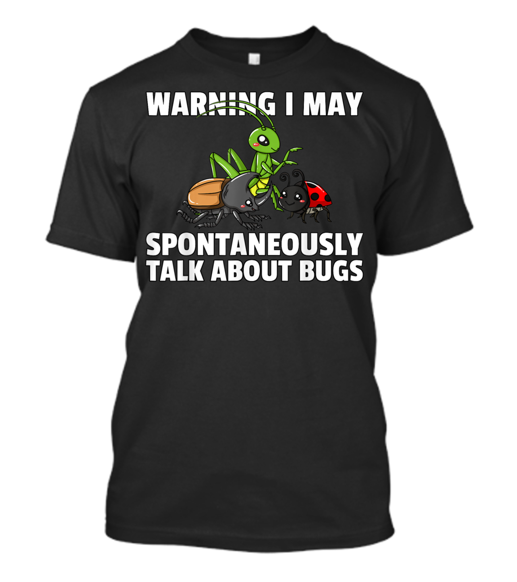 Warning I May Spontaneously Talk About Bugs T-Shirt