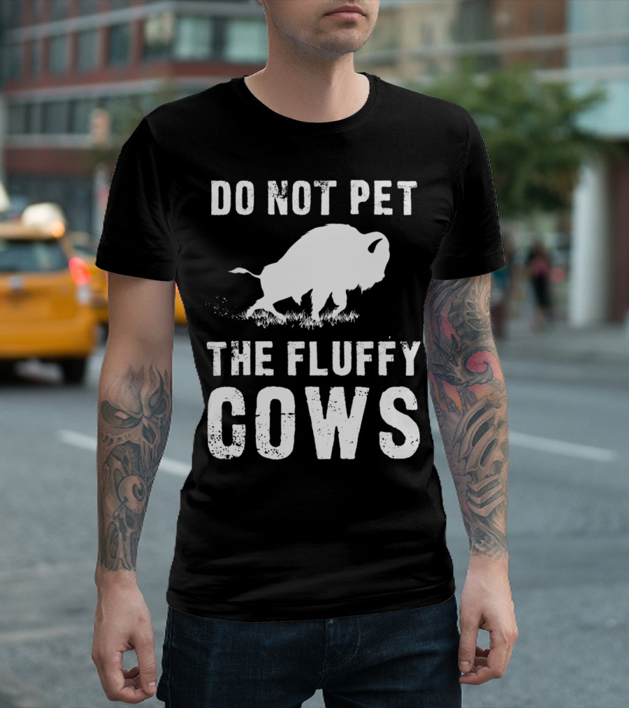 Do Not Pet The Fluffy Cows Bison Warning Humor T-Shirt
