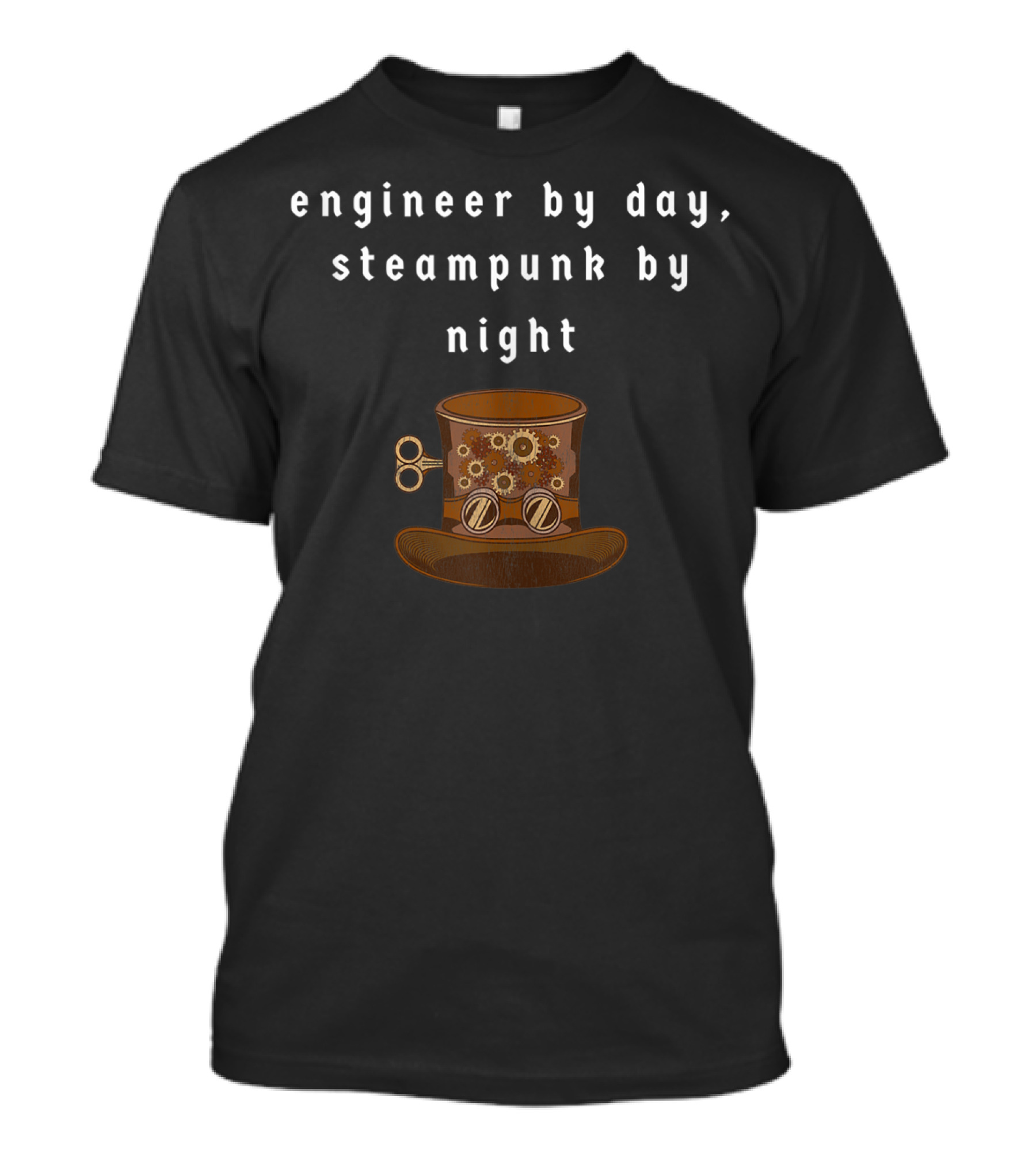 Engineer By Day Steampunk By Night Gear-Embellished Top Hat T-Shirt
