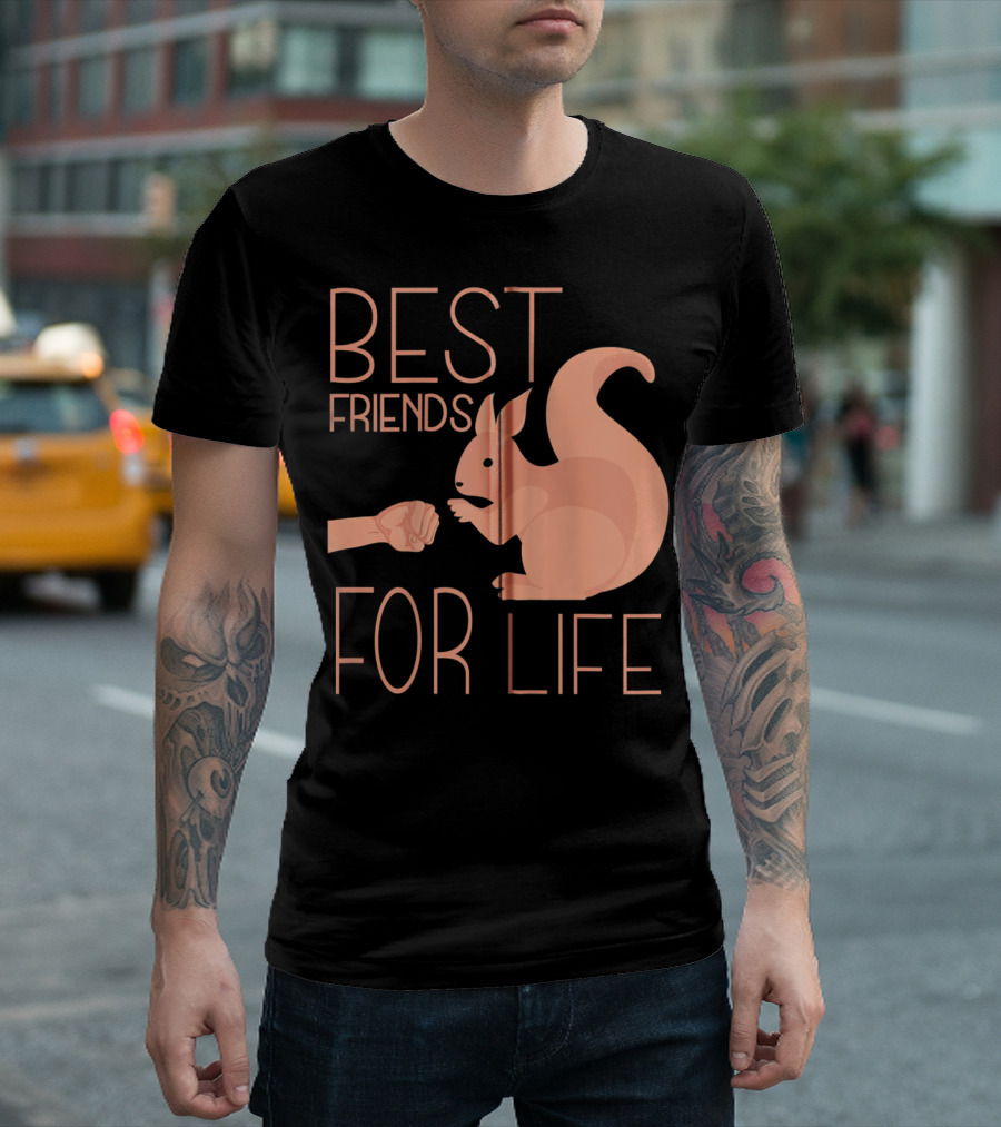 Best Friends For Life Funny Squirrel Lover T-Shirt