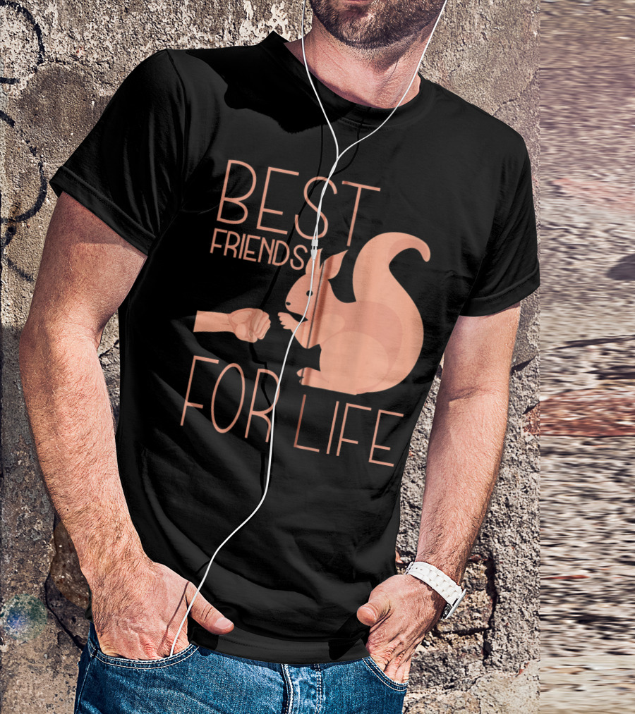 Best Friends For Life Funny Squirrel Lover T-Shirt