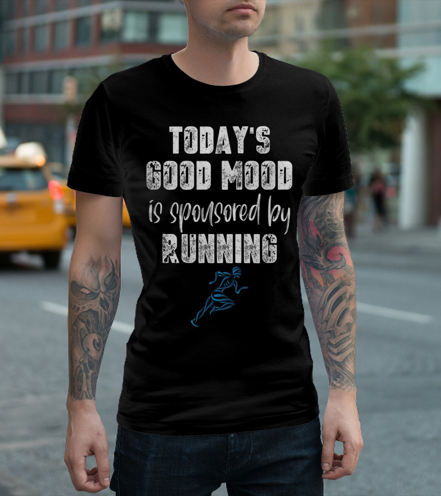 Today's Good Mood Is Sponsored by Running T-Shirt