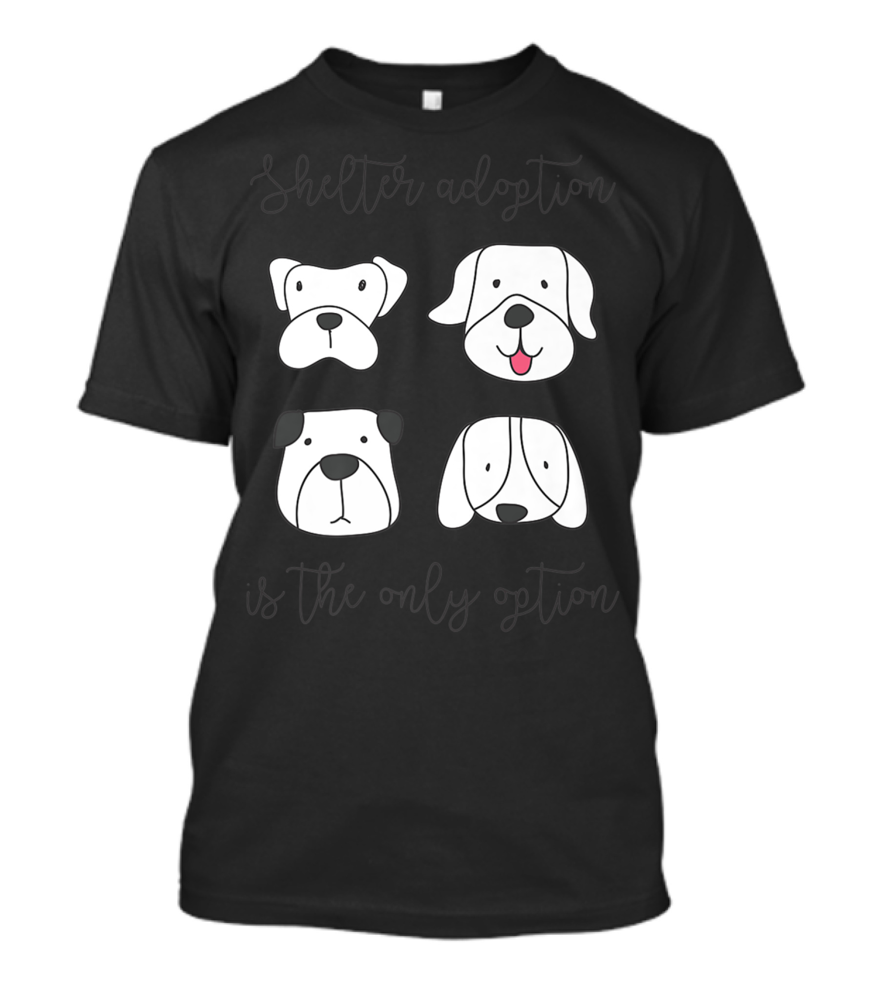 Shelter Adoption Is The Only Option Cute Dog Faces T-Shirt