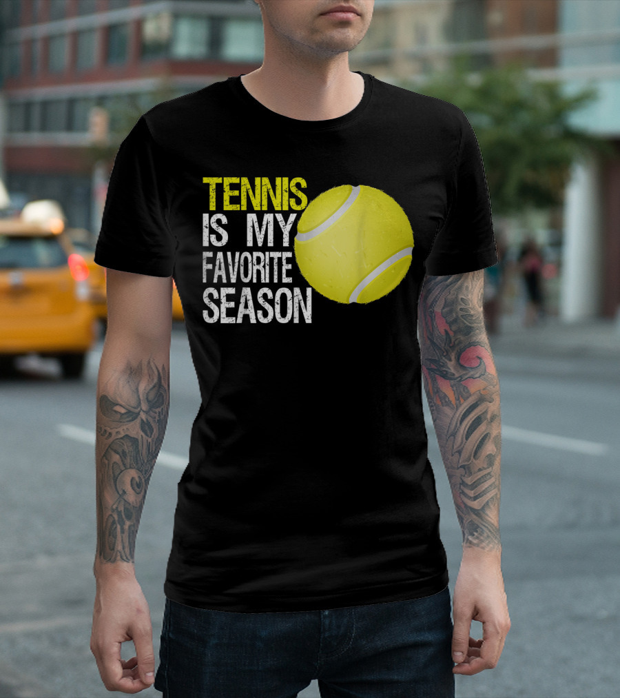 Tennis Is My Favorite Season Tennis Ball T-Shirt