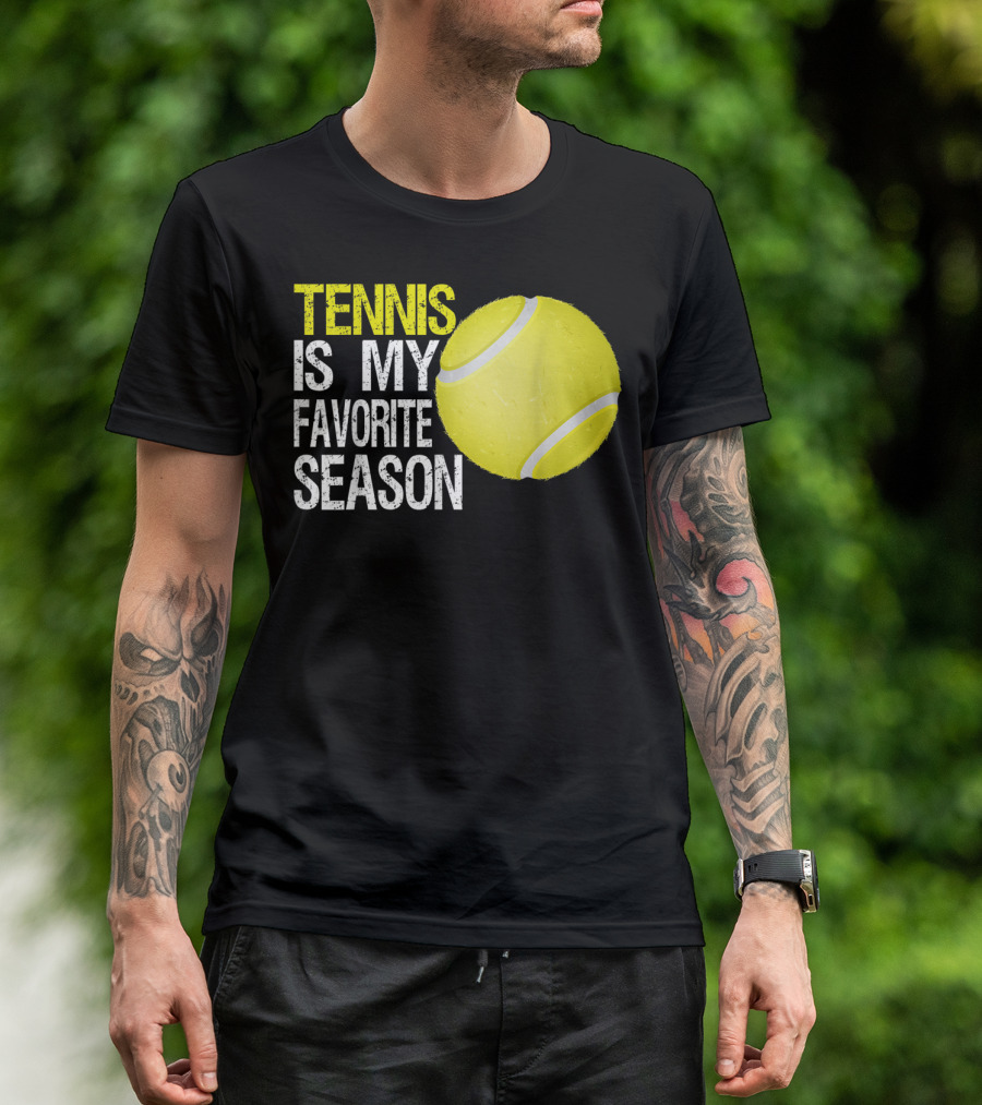 Tennis Is My Favorite Season Tennis Ball T-Shirt