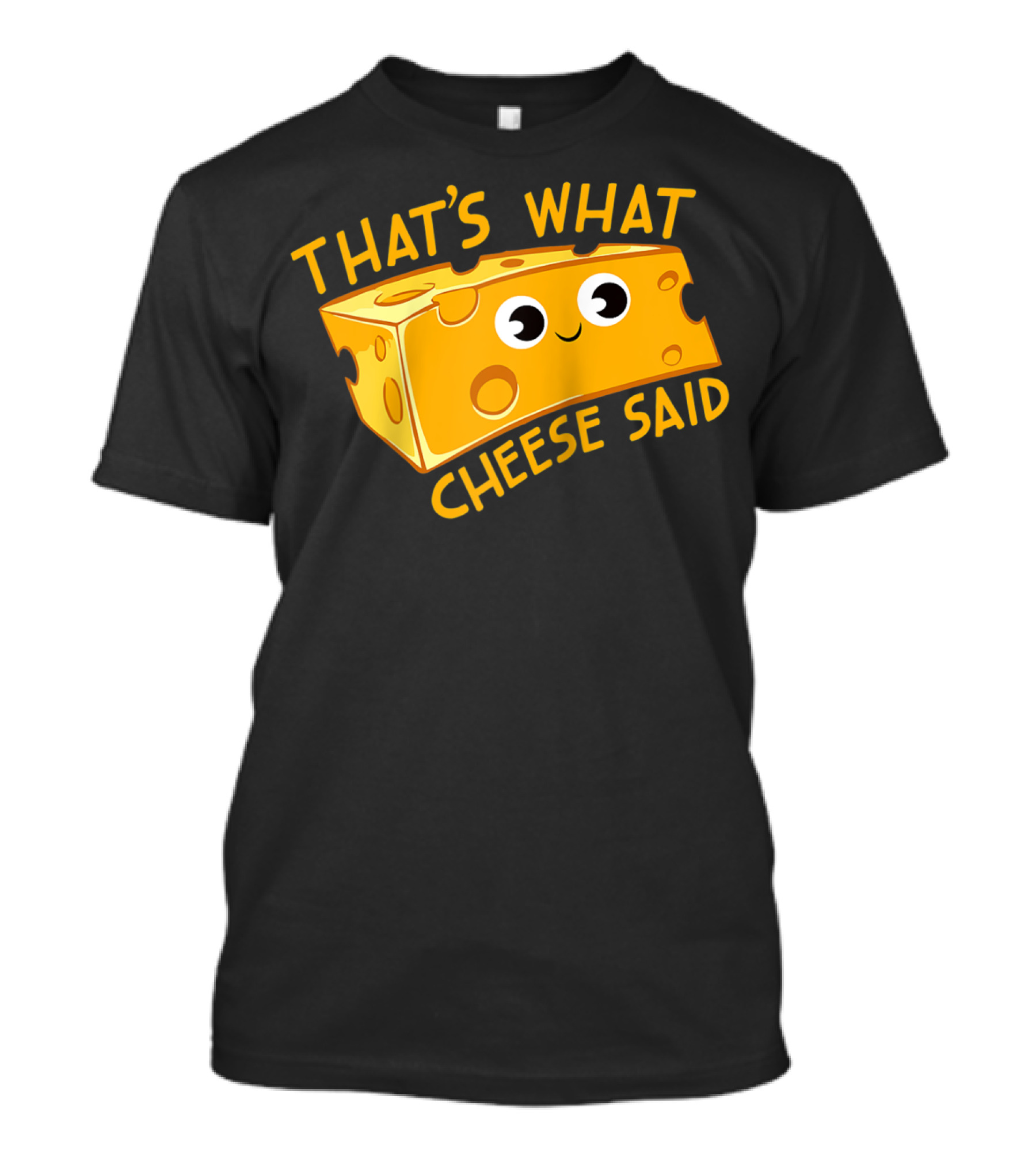 That's What Cheese Said Humorous Cheese Lover Pun With Cartoon Cheese Block T-Shirt