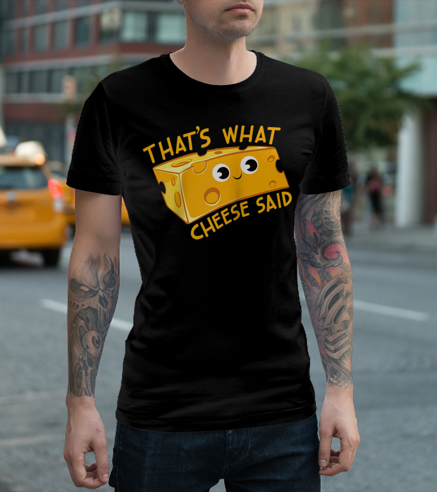 That's What Cheese Said Humorous Cheese Lover Pun With Cartoon Cheese Block T-Shirt