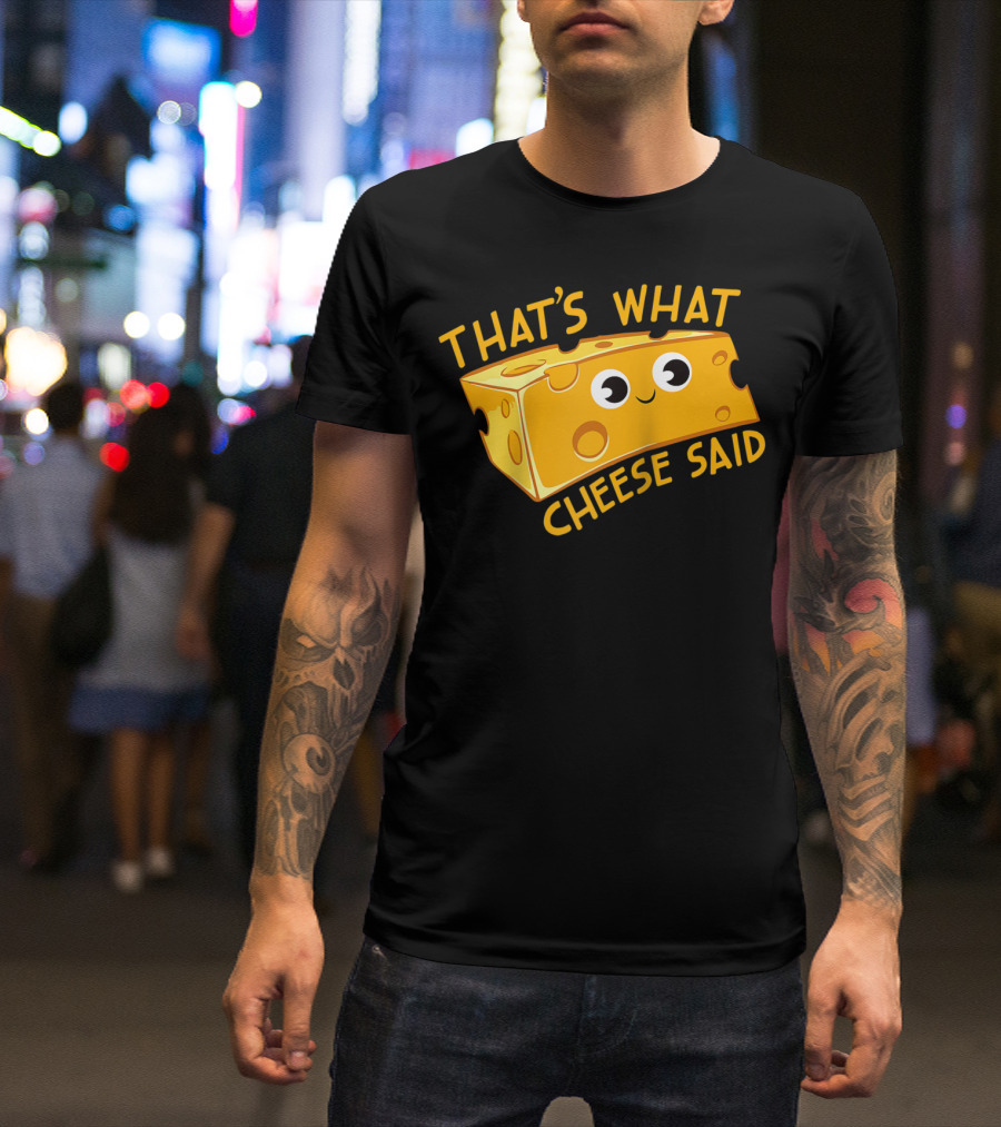 That's What Cheese Said Humorous Cheese Lover Pun With Cartoon Cheese Block T-Shirt