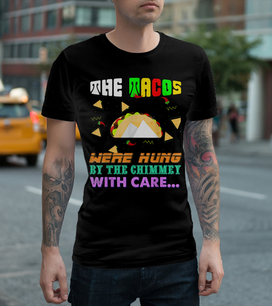 The Tacos Were Hung By The Chimney With Care Nachos Peppers Festive Holiday Humor T-Shirt