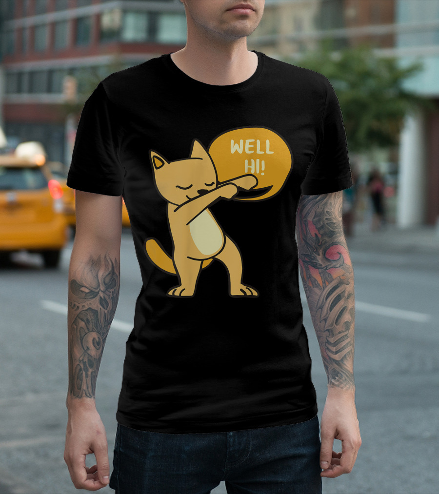 Well Hi House Cat Dabbing Southern American English T-Shirt