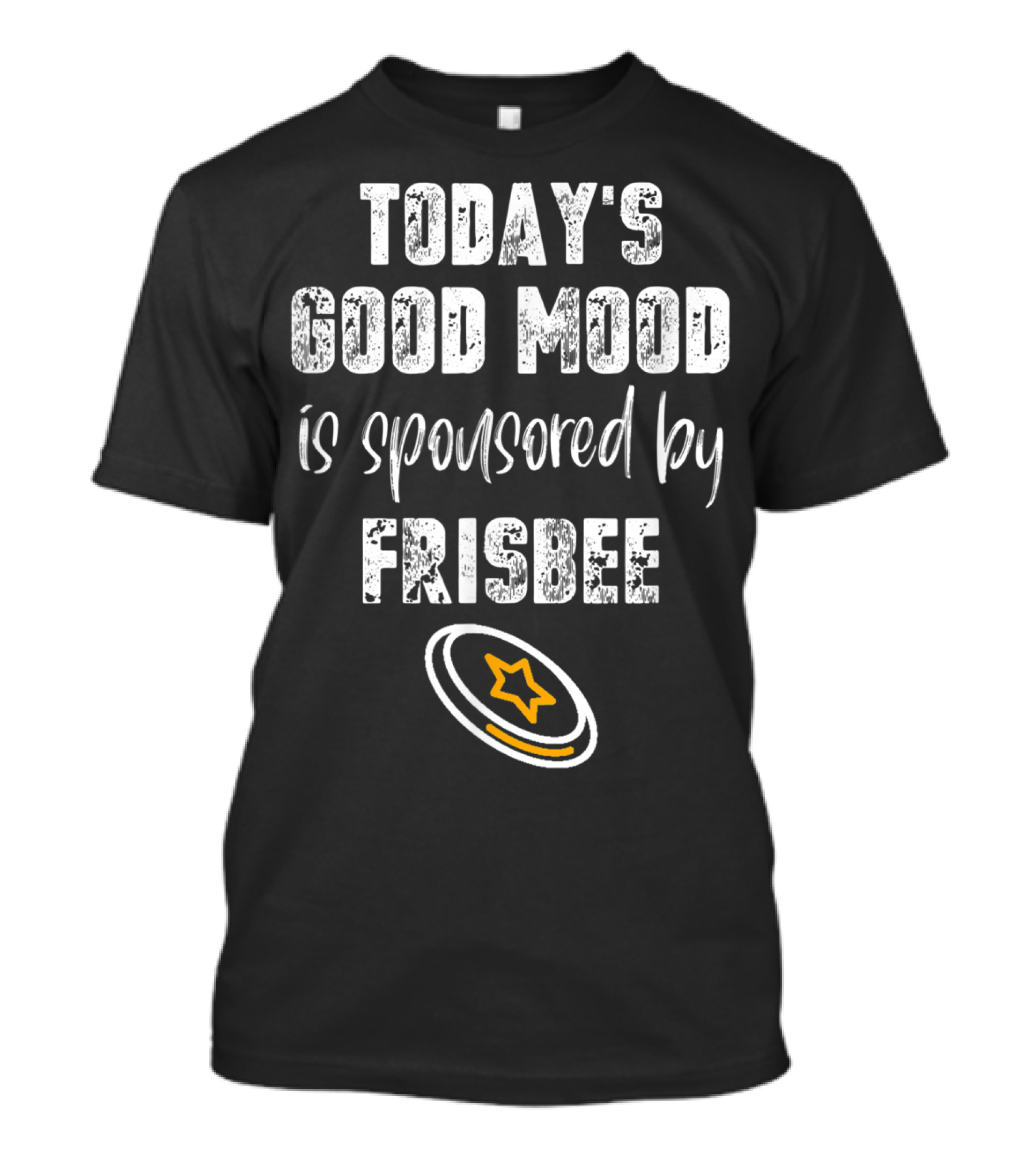 Today's Good Mood Is Sponsored By Frisbee With Star Disc T-Shirt