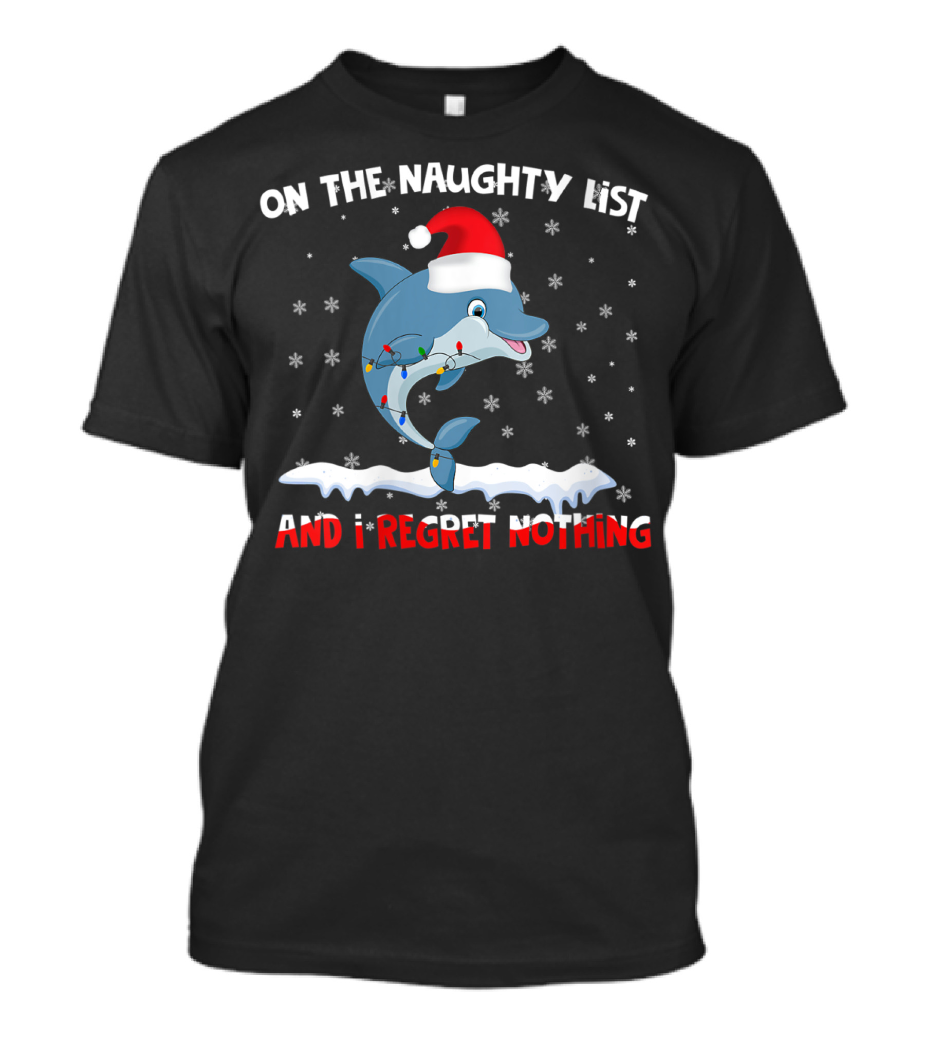 On The Naughty List I Regret Nothing Dolphin Santa Hat Snowflakes T-Shirt