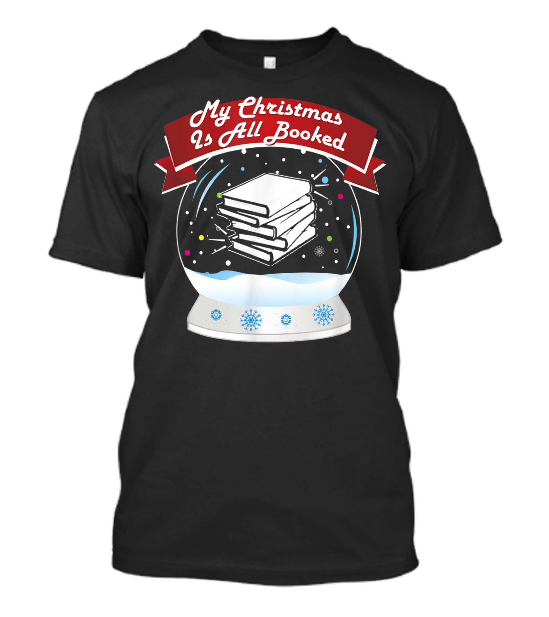 My Christmas Is All Booked Snow Globe Book Lover Holiday T-Shirt