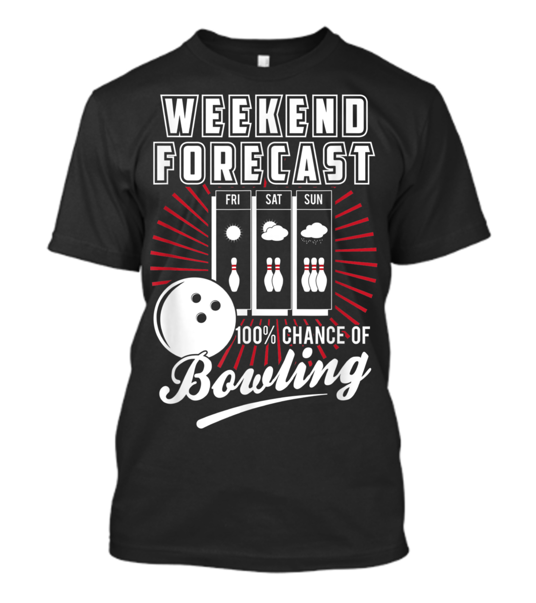 Weekend Forecast 100% Chance Of Bowling Fri Sat Sun T-Shirt