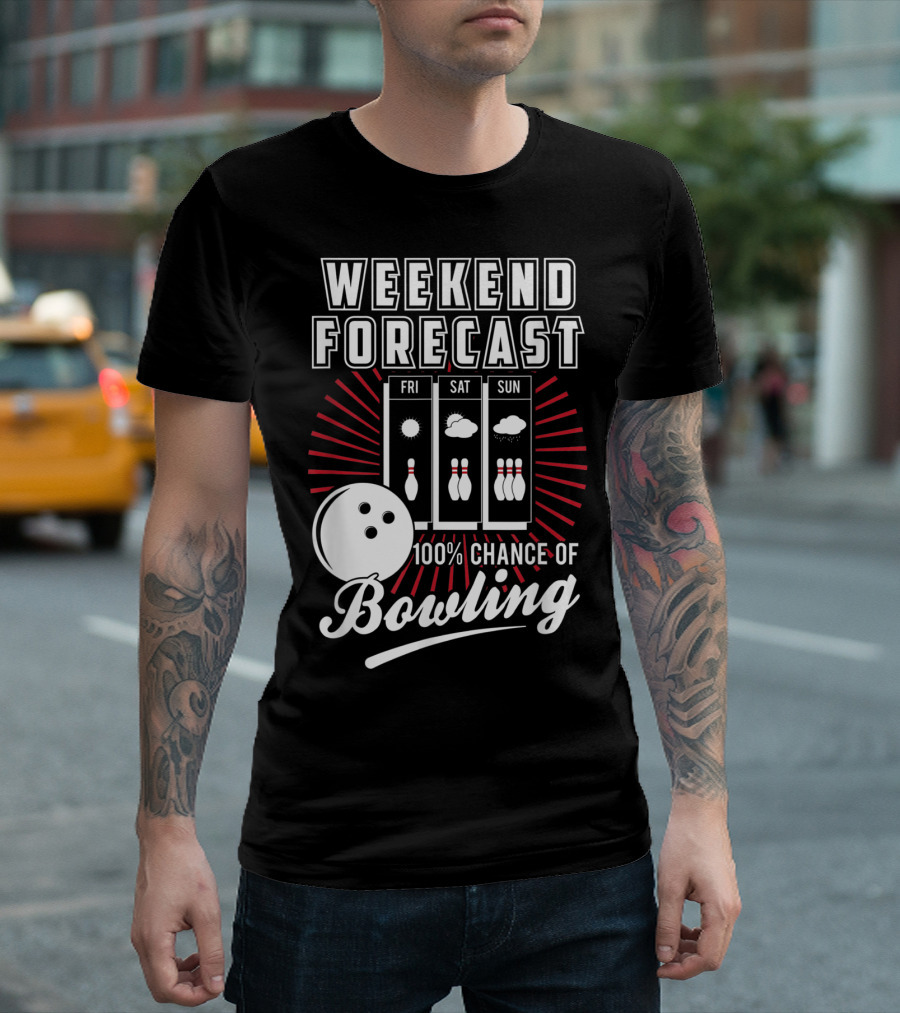 Weekend Forecast 100% Chance Of Bowling Fri Sat Sun T-Shirt