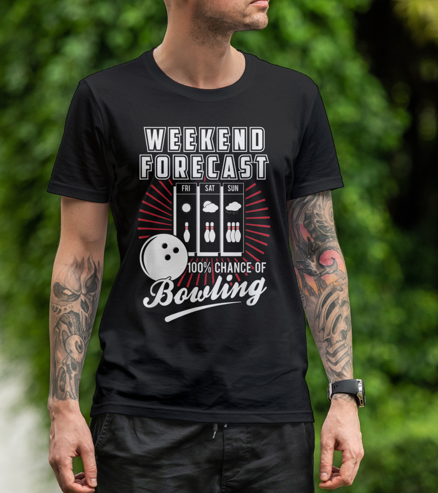 Weekend Forecast 100% Chance Of Bowling Fri Sat Sun T-Shirt