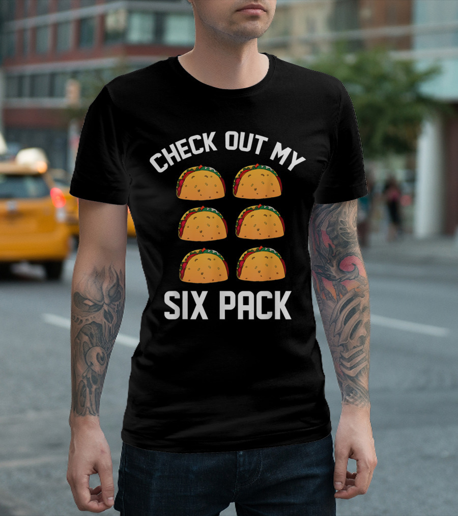 Check Out My Six Pack Mexican Taco Gym Workout Tacos T-Shirt