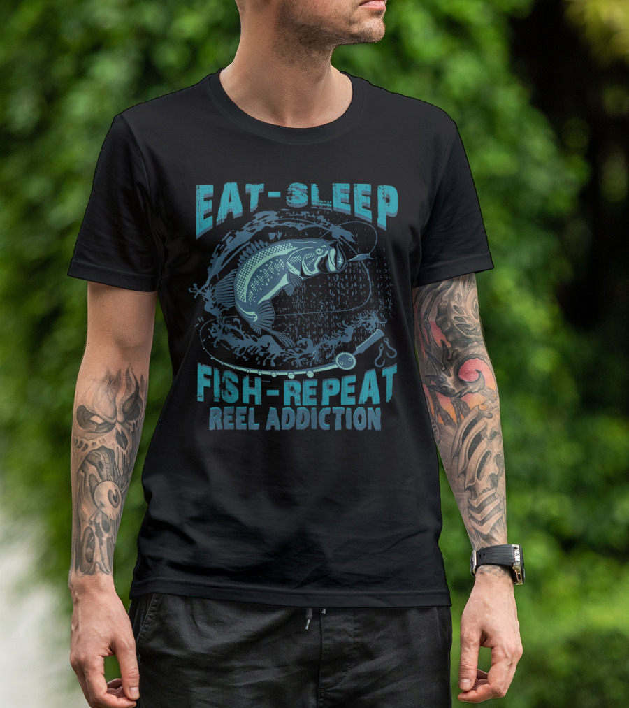 Eat Sleep Fish Repeat Reel Addiction Fisherman Bass Fishing Enthusiast T-Shirt