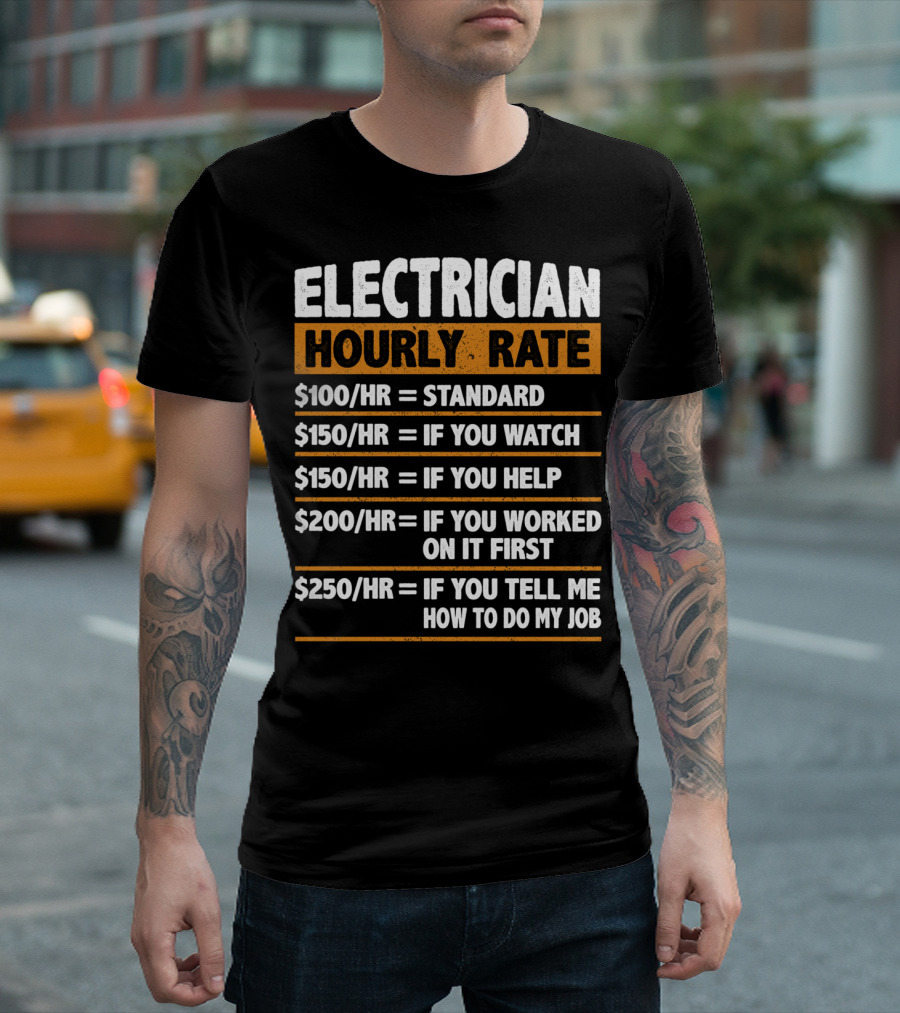 Electrician Hourly Rate Standard Watching Helping Working First Job Instructions T-Shirt