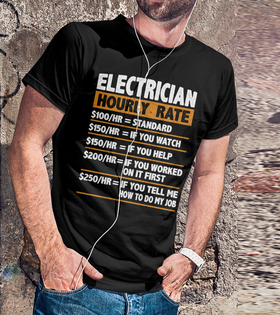 Electrician Hourly Rate Standard Watching Helping Working First Job Instructions T-Shirt