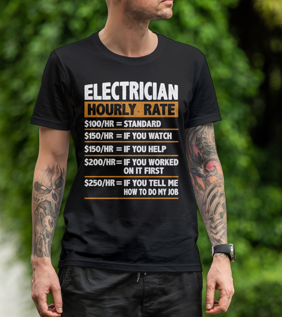 Electrician Hourly Rate Standard Watching Helping Working First Job Instructions T-Shirt