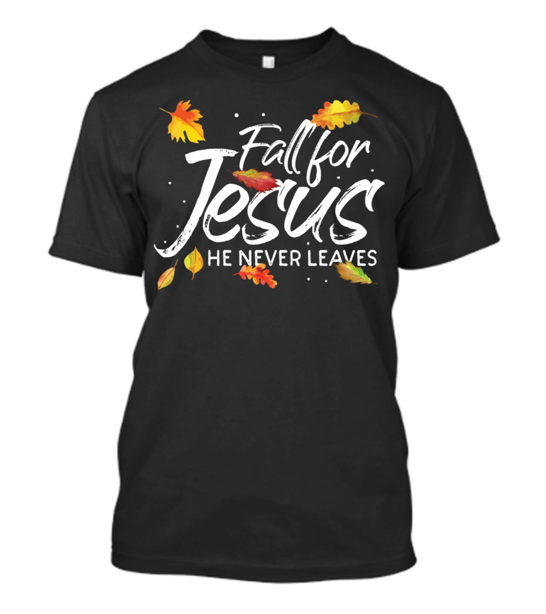 Fall For Jesus He Never Leaves Christian Autumn Leaves T-Shirt