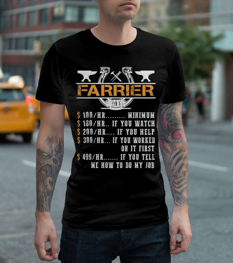 Farrier Hourly Rate Minimum Funny Farrier Horse If You Tell Me How to Do My Job T-Shirt