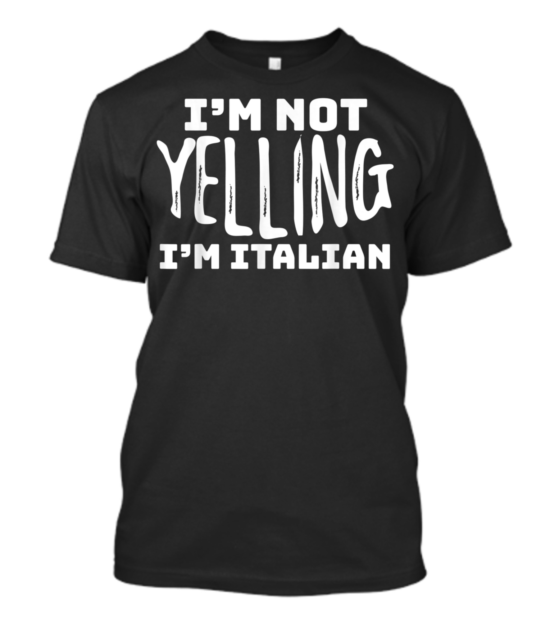 I'm Not Yelling I'm Italian Funny Italy Phrase T-Shirt