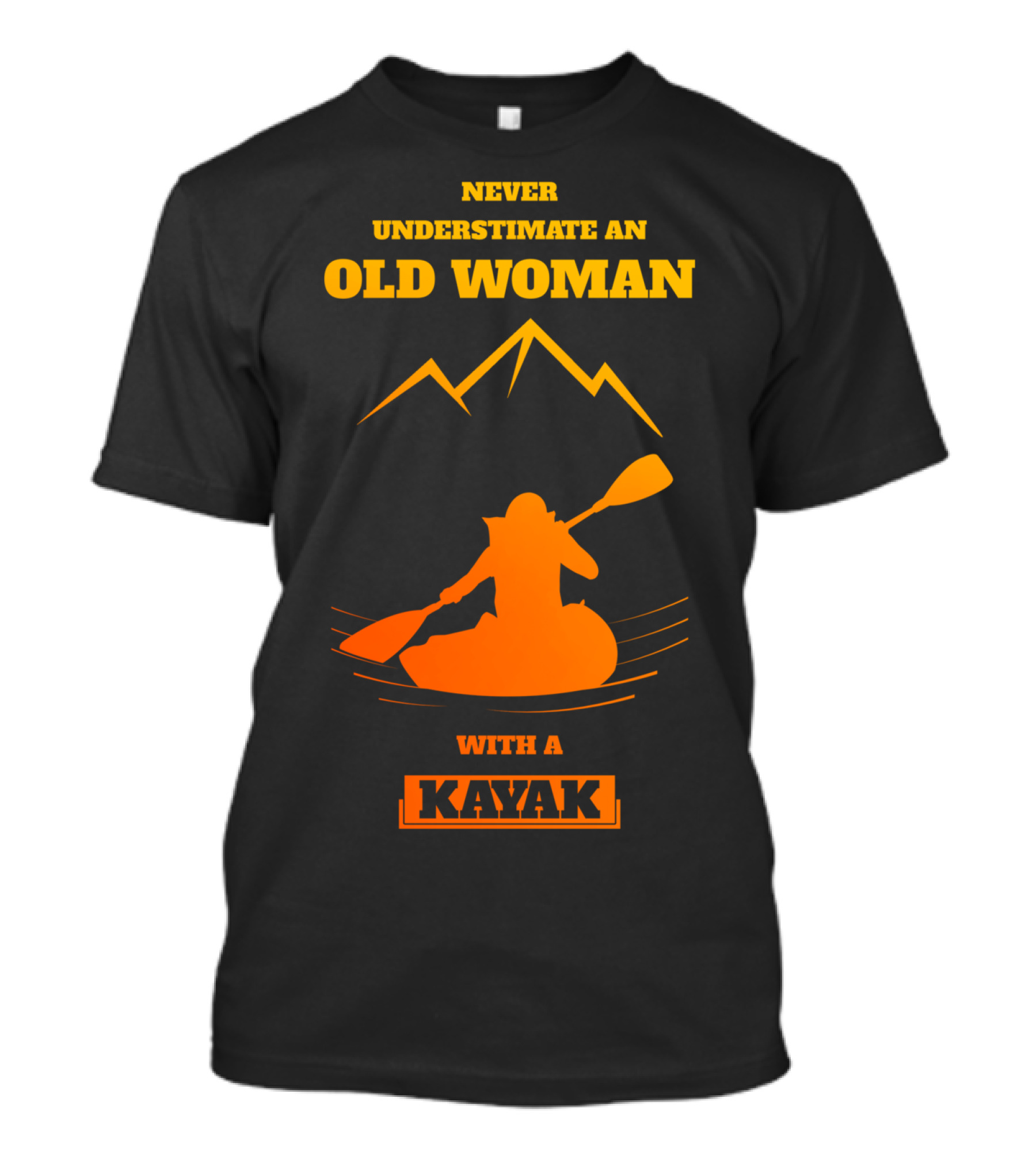Never Underestimate An Old Woman With A Kayak T-Shirt