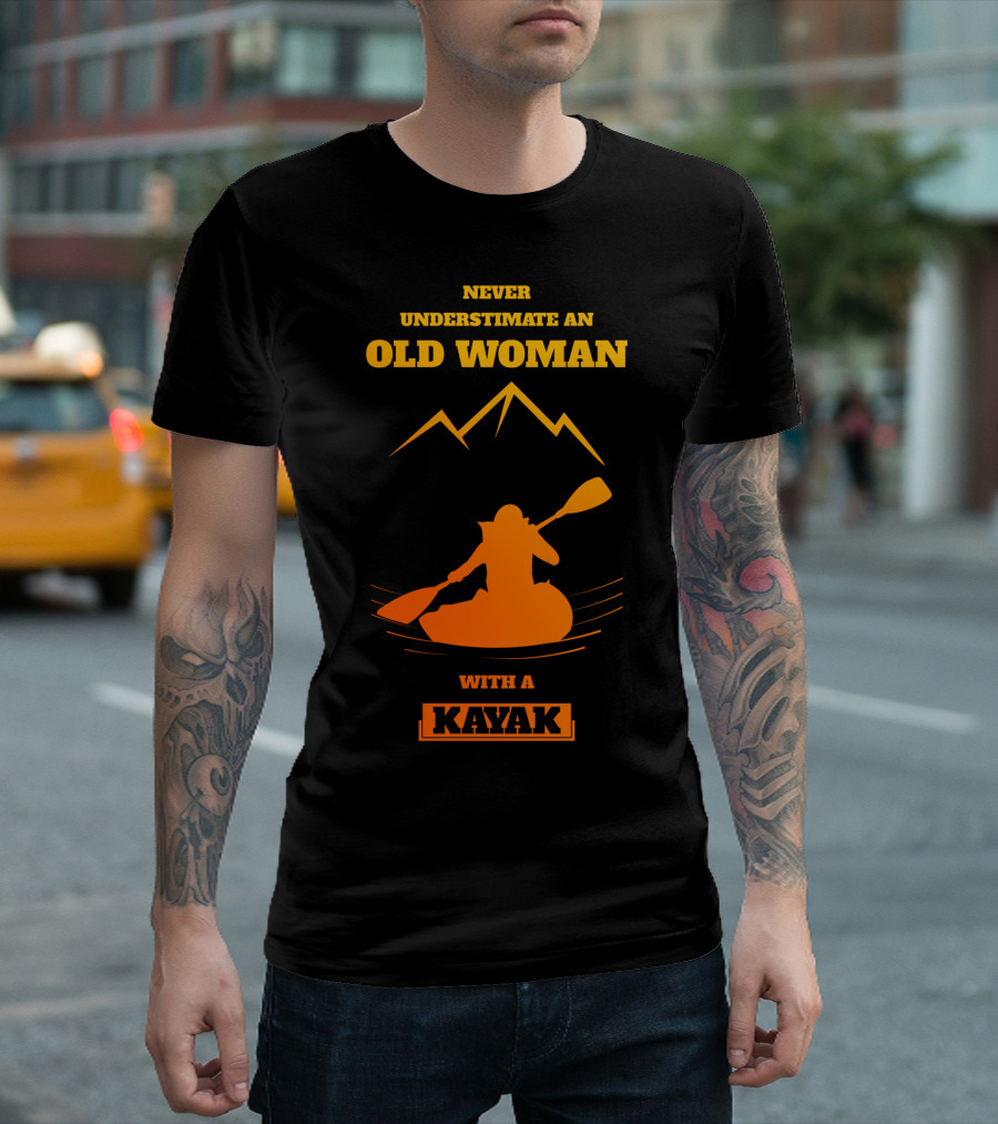 Never Underestimate An Old Woman With A Kayak T-Shirt