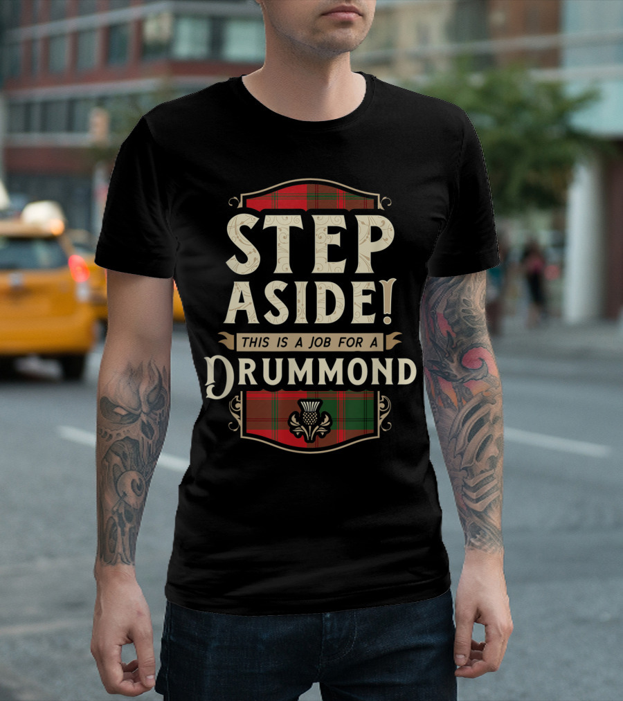 Step Aside This Is A Job For A Drummond Scottish Tartan T-Shirt