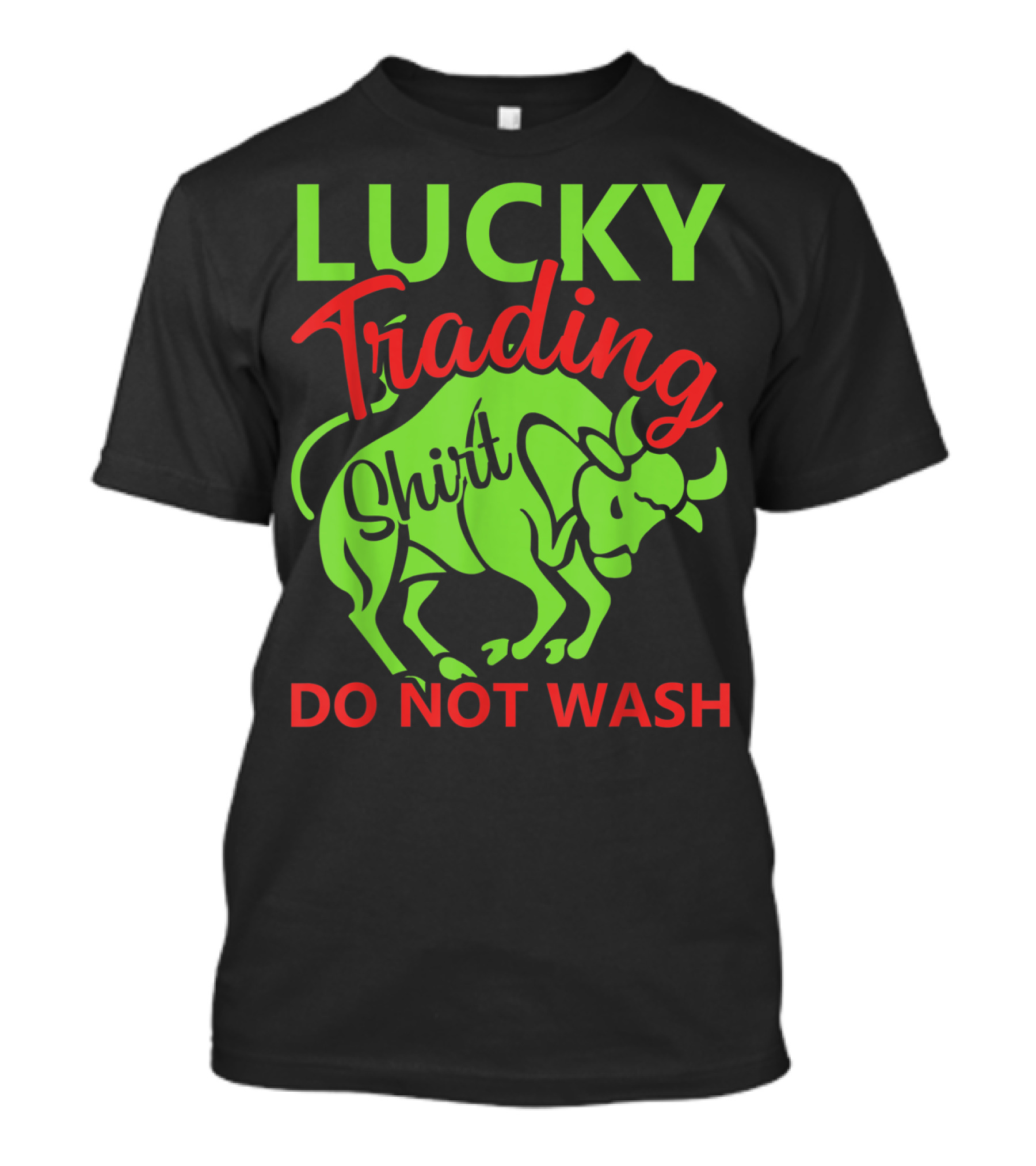 LUCKY TRADING SHIRT DO NOT WASH T-Shirt