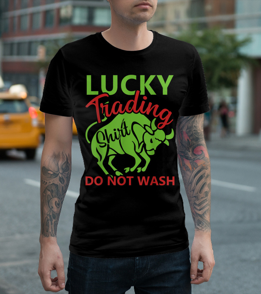 LUCKY TRADING SHIRT DO NOT WASH T-Shirt