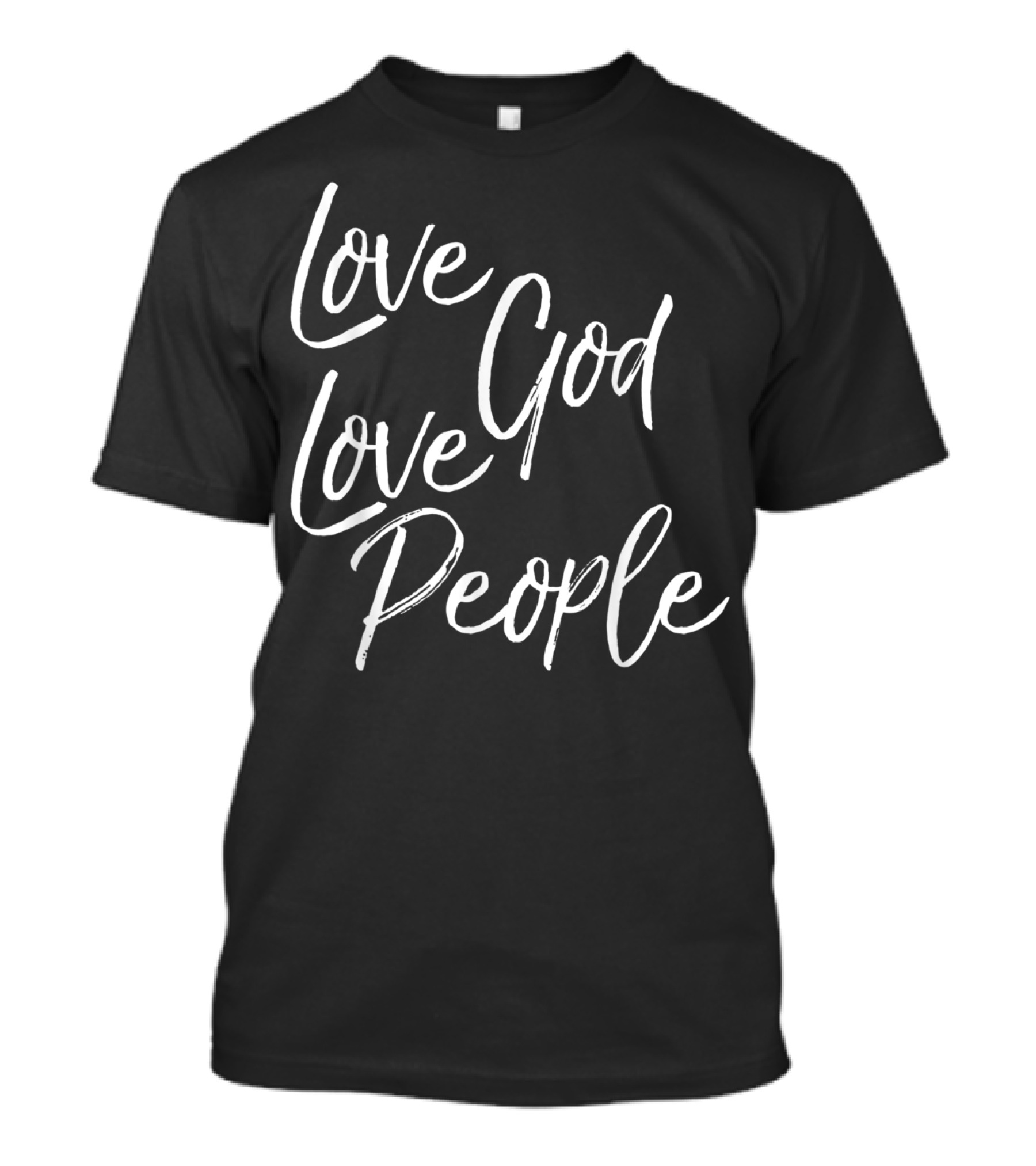 Love God Love People Greatest Commandment Christian T-Shirt