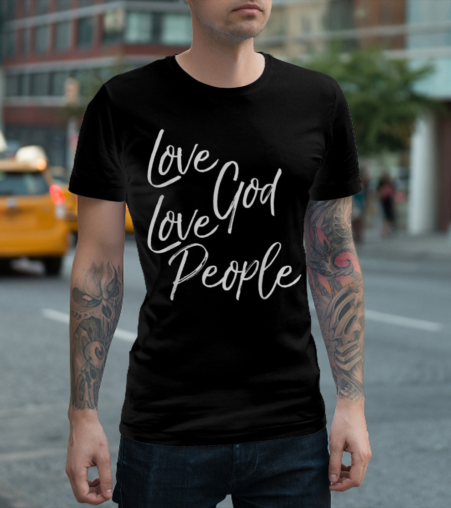 Love God Love People Greatest Commandment Christian T-Shirt