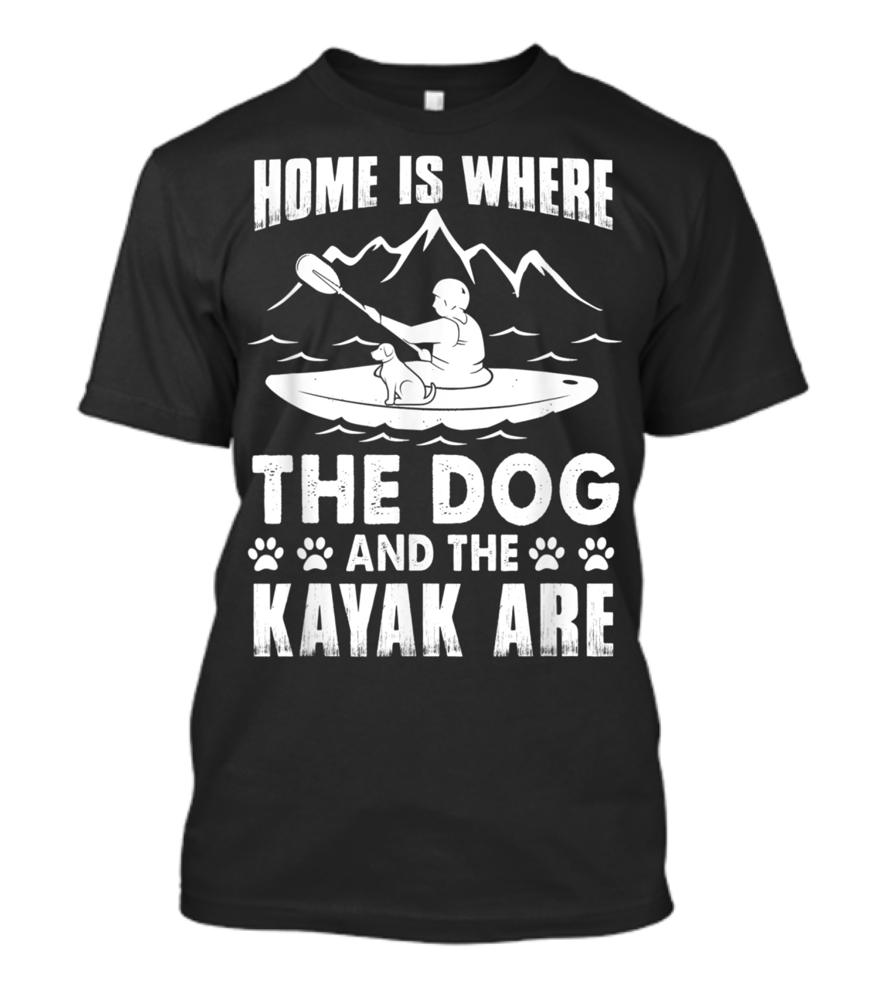 Home Is Where The Dog And The Kayak Are Mountains Paddling Adventure T-Shirt