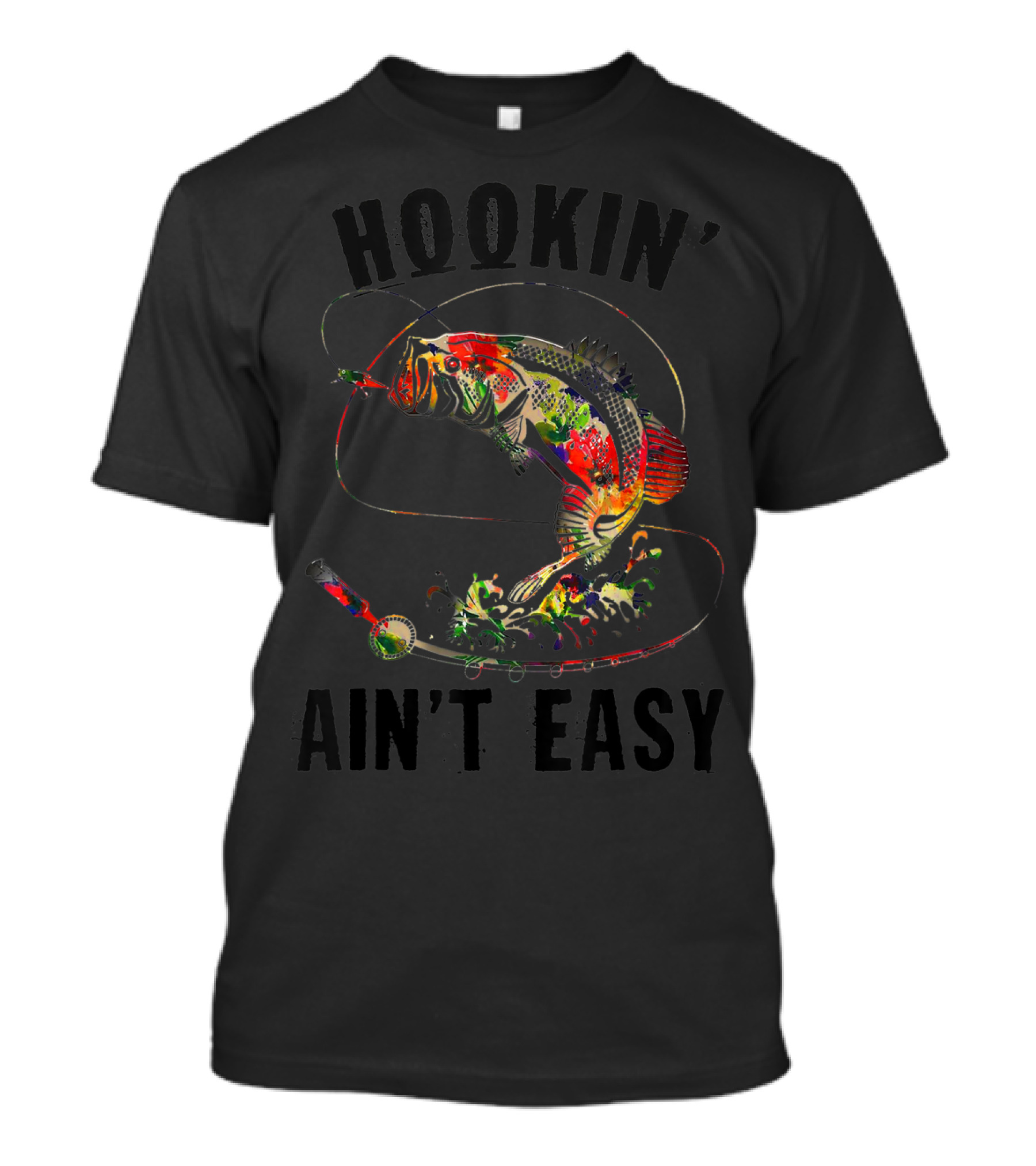 Hookin' Ain't Easy Colorful Fish Art Fishing Lover T-Shirt