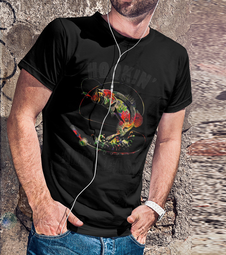Hookin' Ain't Easy Colorful Fish Art Fishing Lover T-Shirt