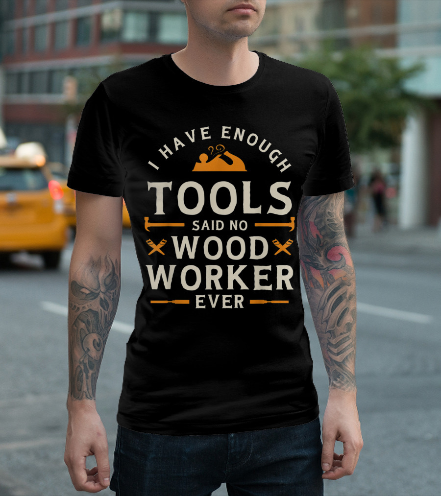 I Have Enough Tools Said No Woodworker Ever With Plane and Hammer Icons T-Shirt
