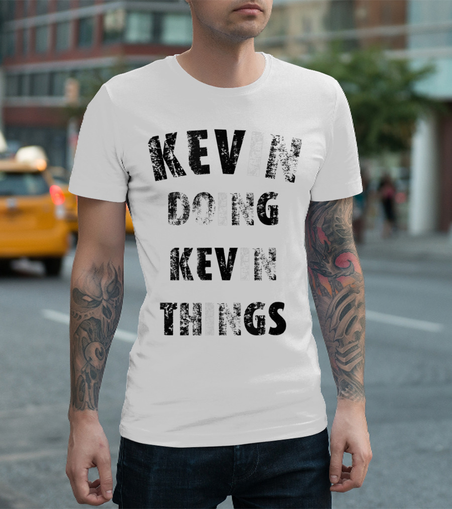 Kevin Doing Kevin Things T-Shirt