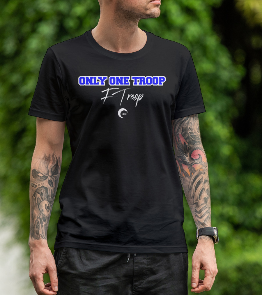Only One Troop F Troop 1842 South Carolina Military T-Shirt