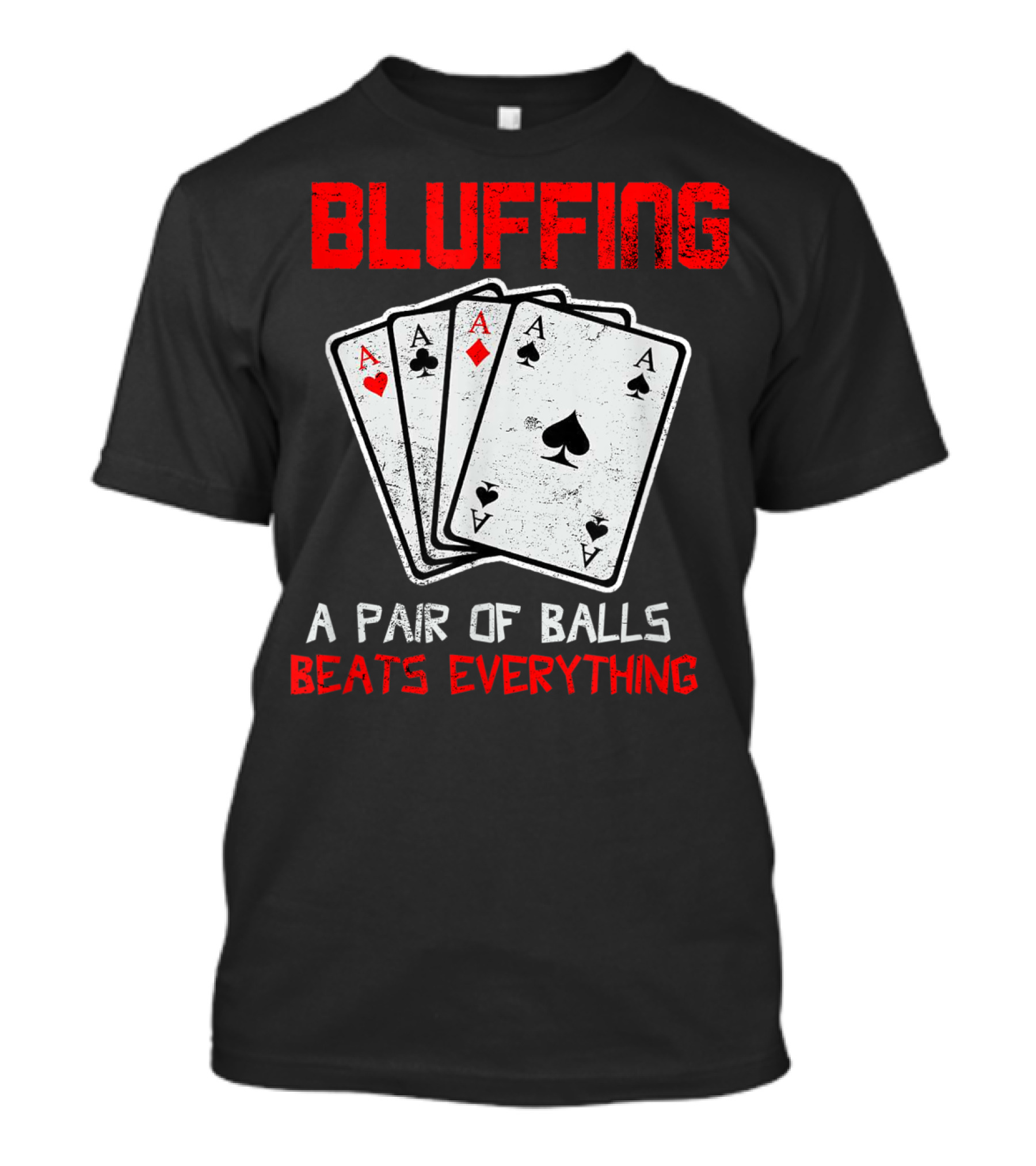 Bluffing Poker Card Game A Pair Of Balls Beats Everything Funny Casino T-Shirt