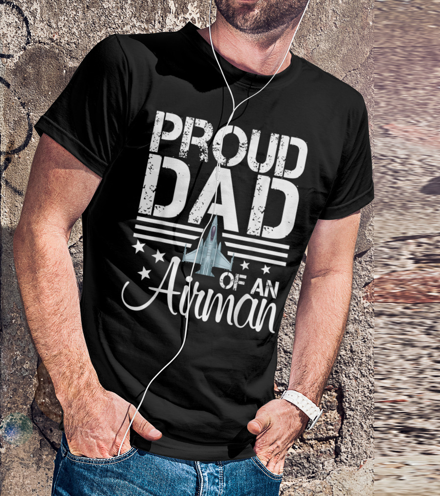 Proud Dad Of An Airman Featuring Jet Plane And Stars T-Shirt