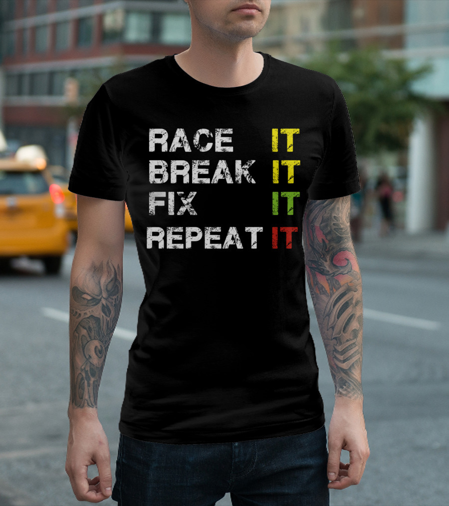 Race It Break It Fix It Repeat Cycle T-Shirt