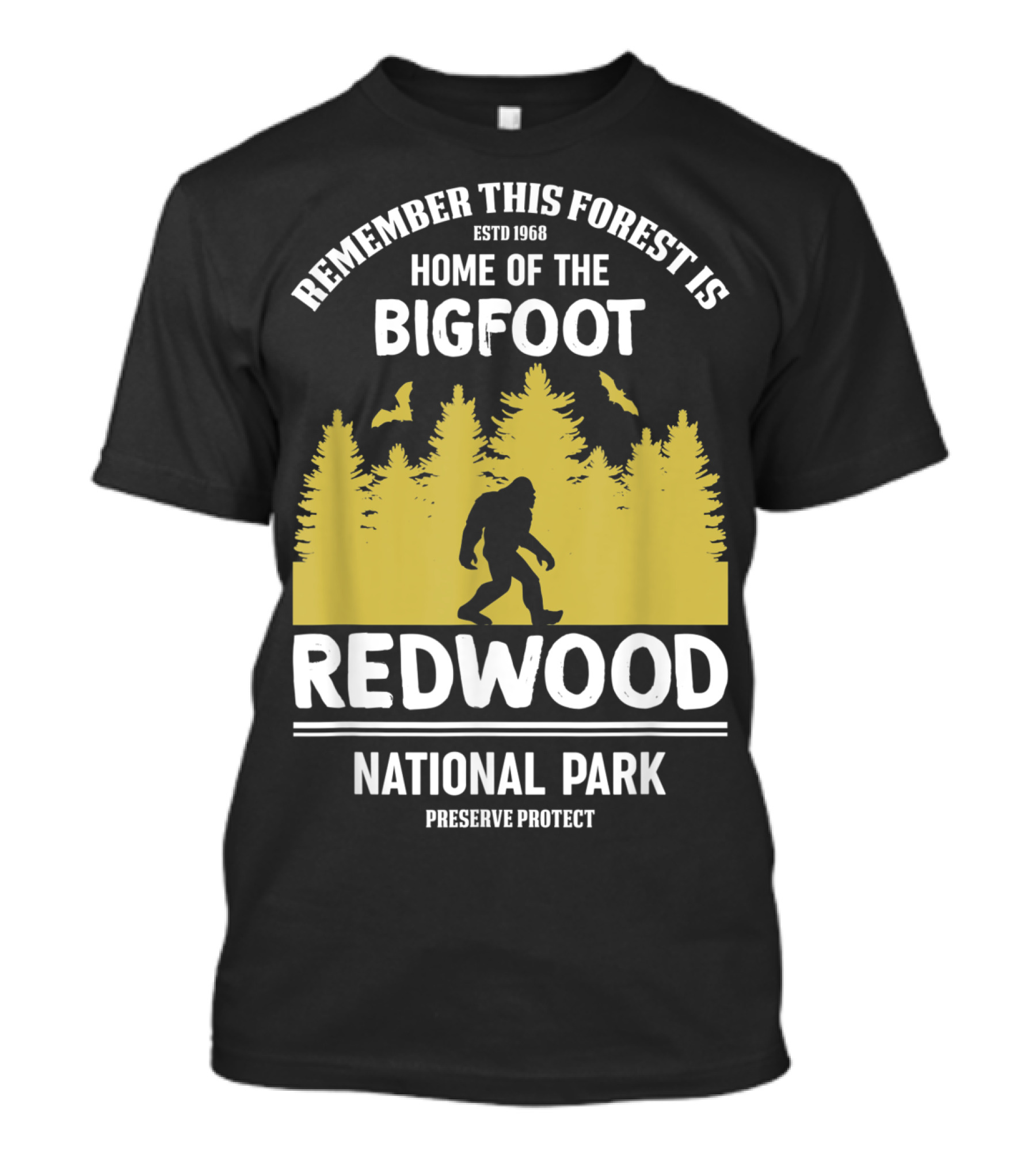 Remember This Forest Is Home Of The Bigfoot Redwood National Park Preserve Protect T-Shirt