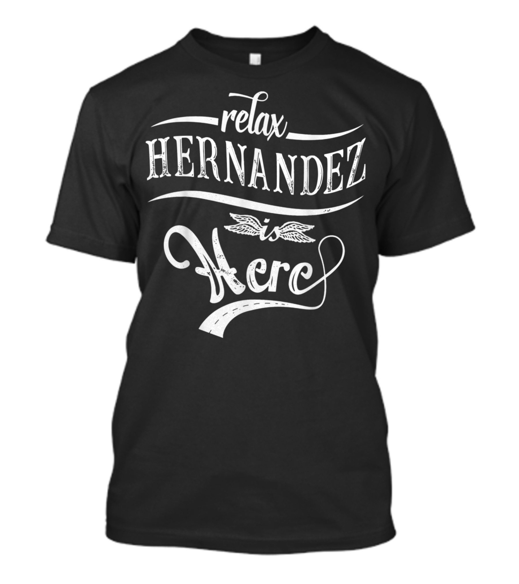 Relax Hernandez Is Here T-Shirt